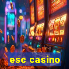 esc casino